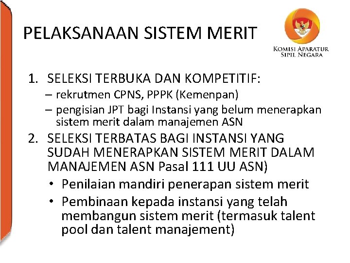 PELAKSANAAN SISTEM MERIT 1. SELEKSI TERBUKA DAN KOMPETITIF: – rekrutmen CPNS, PPPK (Kemenpan) –