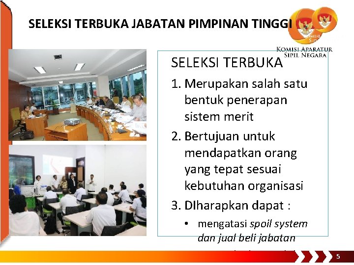 SELEKSI TERBUKA JABATAN PIMPINAN TINGGI SELEKSI TERBUKA 1. Merupakan salah satu bentuk penerapan sistem