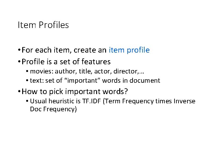 Item Profiles • For each item, create an item profile • Profile is a