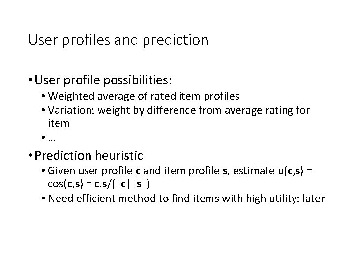 User profiles and prediction • User profile possibilities: • Weighted average of rated item