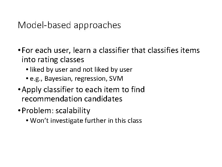 Model-based approaches • For each user, learn a classifier that classifies items into rating