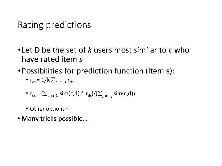 Rating predictions • Let D be the set of k users most similar to