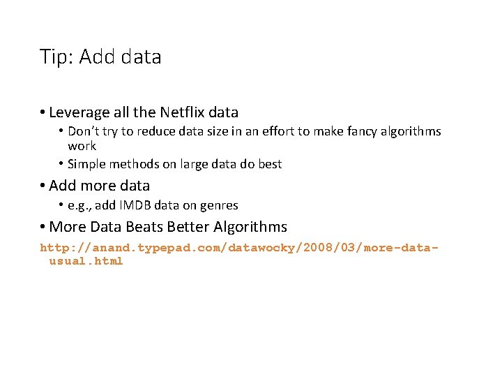 Tip: Add data • Leverage all the Netflix data • Don’t try to reduce