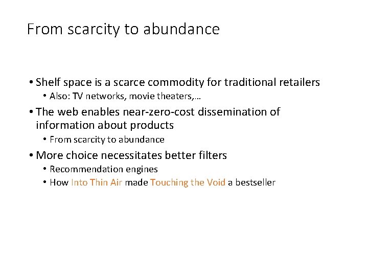 From scarcity to abundance • Shelf space is a scarce commodity for traditional retailers