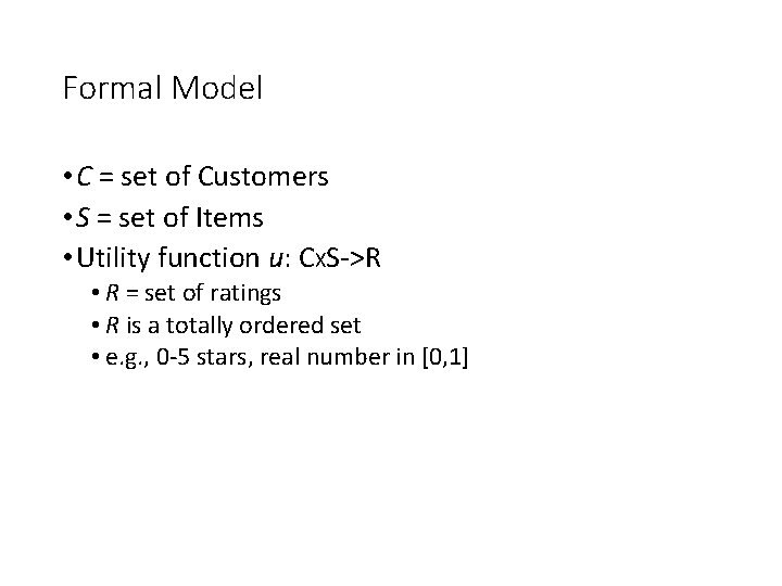 Formal Model • C = set of Customers • S = set of Items