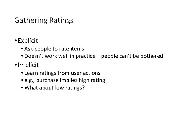 Gathering Ratings • Explicit • Ask people to rate items • Doesn’t work well