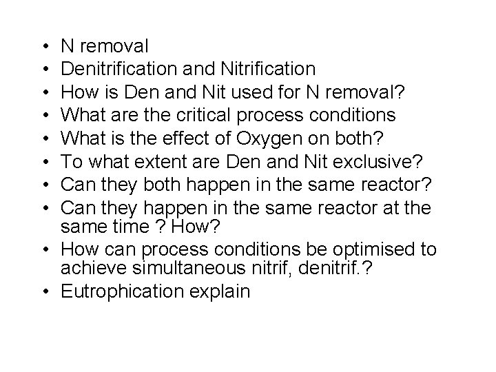 • • N removal Denitrification and Nitrification How is Den and Nit used • • N removal Denitrification and Nitrification How is Den and Nit used