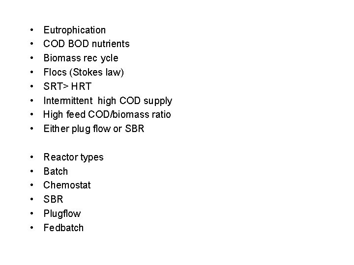 • • Eutrophication COD BOD nutrients Biomass rec ycle Flocs (Stokes law) SRT> • • Eutrophication COD BOD nutrients Biomass rec ycle Flocs (Stokes law) SRT>