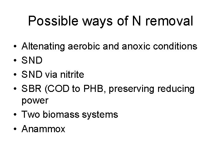 Possible ways of N removal • • Altenating aerobic and anoxic conditions SND via Possible ways of N removal • • Altenating aerobic and anoxic conditions SND via