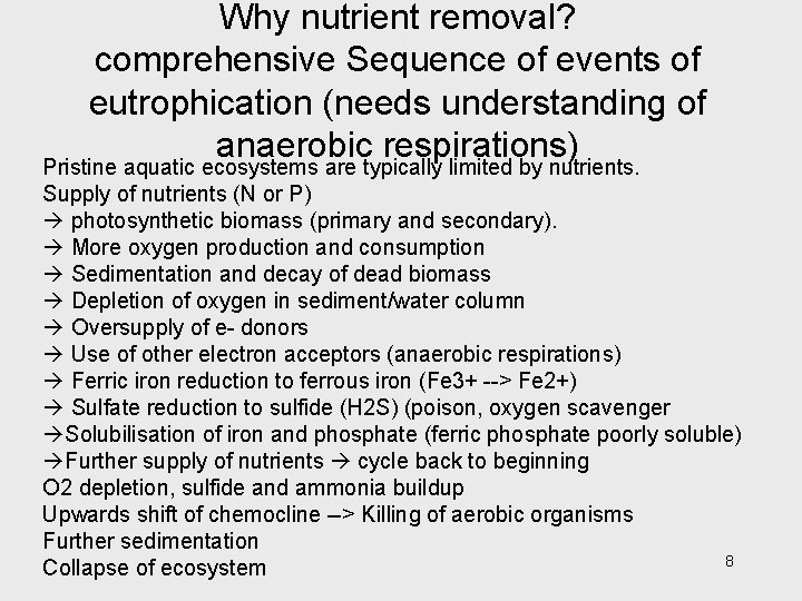 Why nutrient removal? comprehensive Sequence of events of eutrophication (needs understanding of anaerobic respirations) Why nutrient removal? comprehensive Sequence of events of eutrophication (needs understanding of anaerobic respirations)