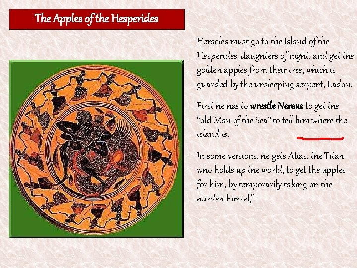 The Apples of the Hesperides Heracles must go to the Island of the Hesperides,