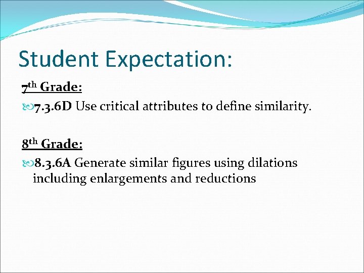 Student Expectation: 7 th Grade: 7. 3. 6 D Use critical attributes to define