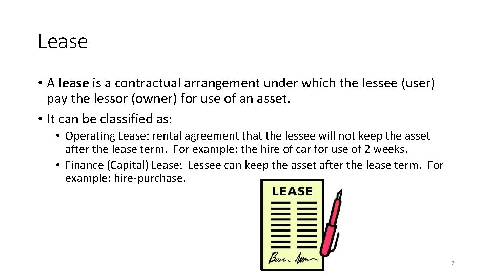 Lease • A lease is a contractual arrangement under which the lessee (user) pay