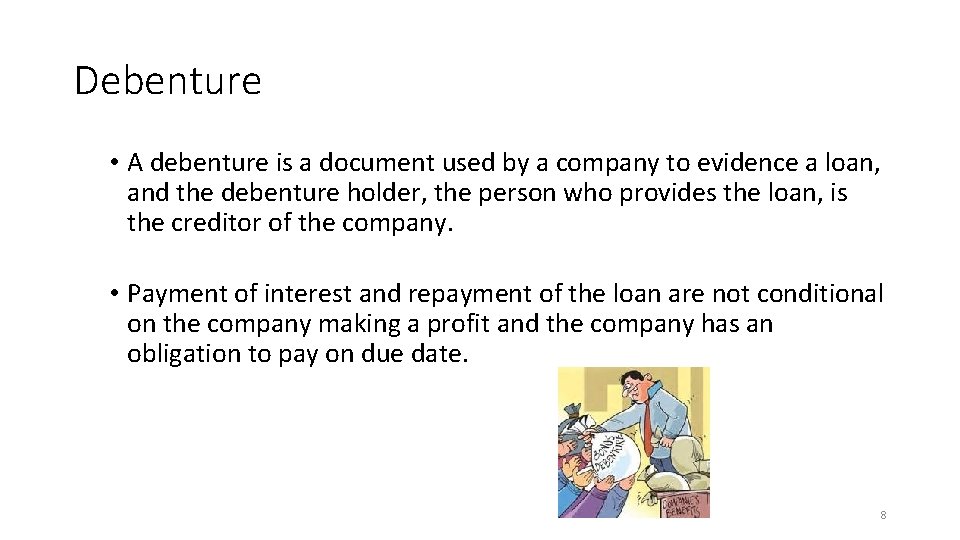 Debenture • A debenture is a document used by a company to evidence a