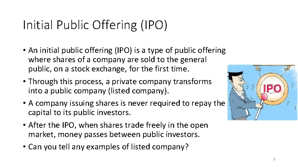 Initial Public Offering (IPO) • An initial public offering (IPO) is a type of