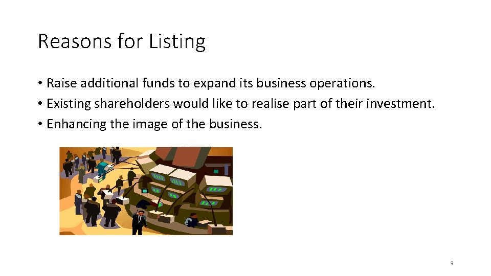 Reasons for Listing • Raise additional funds to expand its business operations. • Existing