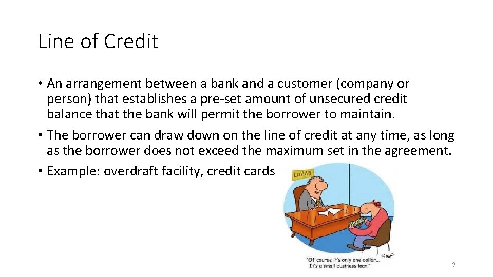 Line of Credit • An arrangement between a bank and a customer (company or