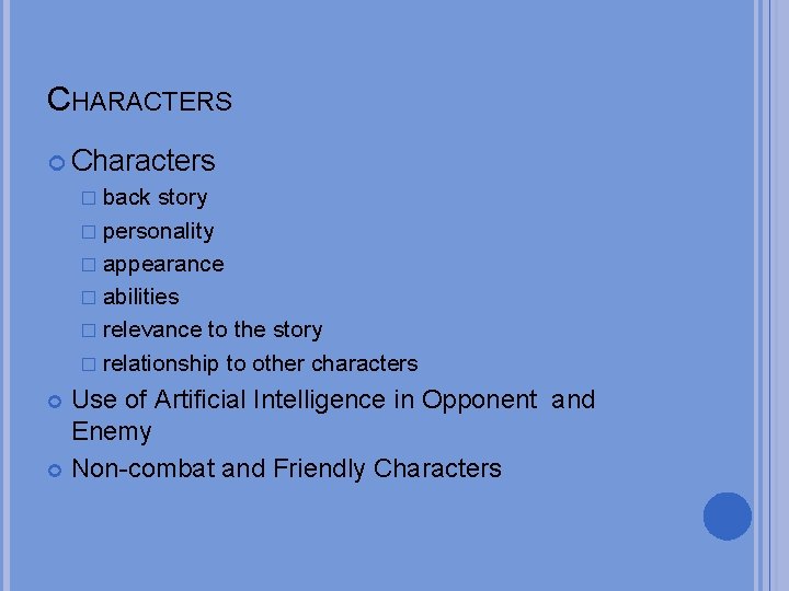 CHARACTERS Characters � back story � personality � appearance � abilities � relevance to