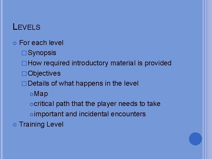 LEVELS For each level � Synopsis � How required introductory material is provided �