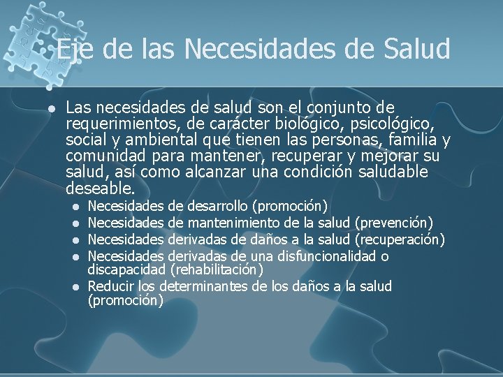 Eje de las Necesidades de Salud l Las necesidades de salud son el conjunto Eje de las Necesidades de Salud l Las necesidades de salud son el conjunto
