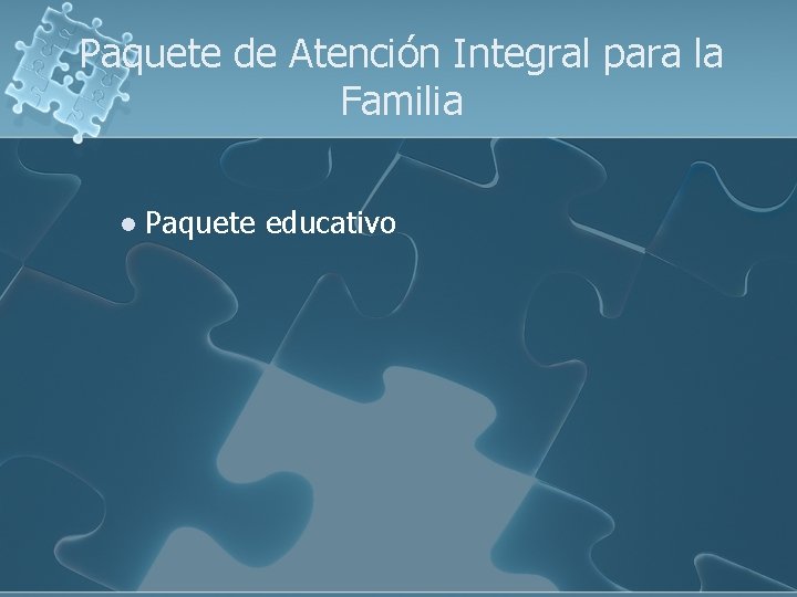 Paquete de Atención Integral para la Familia l Paquete educativo Paquete de Atención Integral para la Familia l Paquete educativo