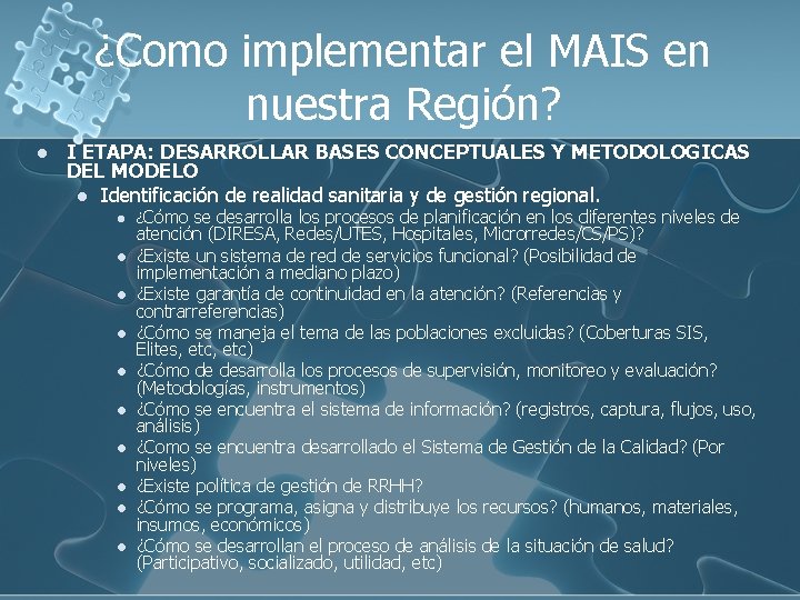 ¿Como implementar el MAIS en nuestra Región? l I ETAPA: DESARROLLAR BASES CONCEPTUALES Y ¿Como implementar el MAIS en nuestra Región? l I ETAPA: DESARROLLAR BASES CONCEPTUALES Y