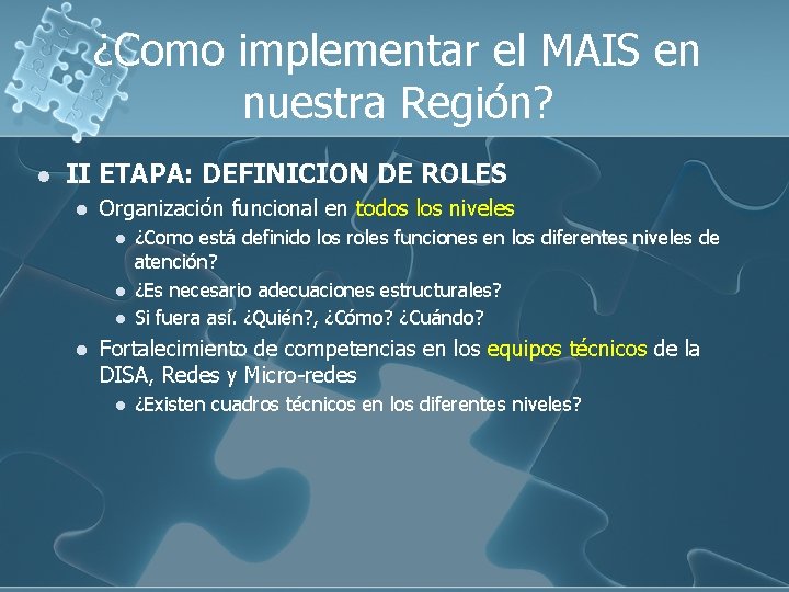 ¿Como implementar el MAIS en nuestra Región? l II ETAPA: DEFINICION DE ROLES l ¿Como implementar el MAIS en nuestra Región? l II ETAPA: DEFINICION DE ROLES l