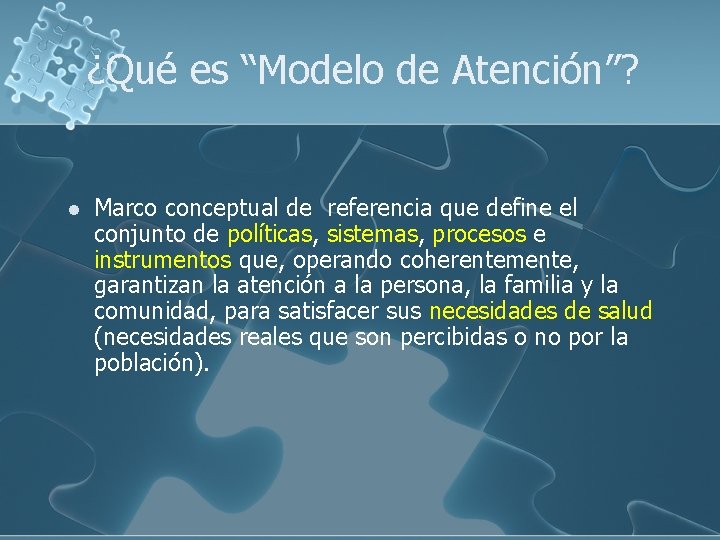 ¿Qué es “Modelo de Atención”? l Marco conceptual de referencia que define el conjunto ¿Qué es “Modelo de Atención”? l Marco conceptual de referencia que define el conjunto