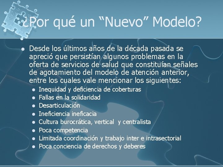 ¿Por qué un “Nuevo” Modelo? l Desde los últimos años de la década pasada ¿Por qué un “Nuevo” Modelo? l Desde los últimos años de la década pasada