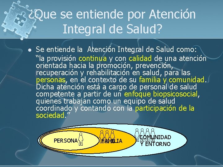 ¿Que se entiende por Atención Integral de Salud? l Se entiende la Atención Integral ¿Que se entiende por Atención Integral de Salud? l Se entiende la Atención Integral