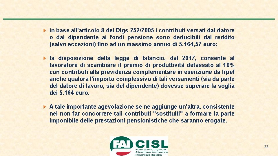 in base all'articolo 8 del Dlgs 252/2005 i contributi versati dal datore o dal