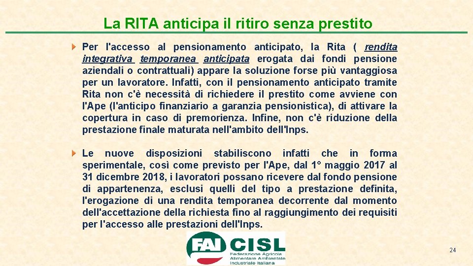 La RITA anticipa il ritiro senza prestito Per l'accesso al pensionamento anticipato, la Rita