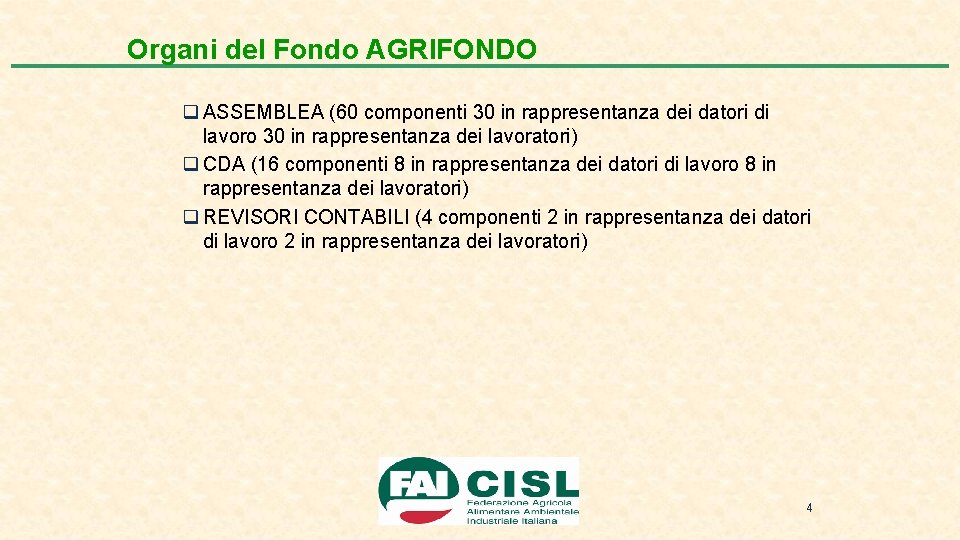 Organi del Fondo AGRIFONDO q ASSEMBLEA (60 componenti 30 in rappresentanza dei datori di