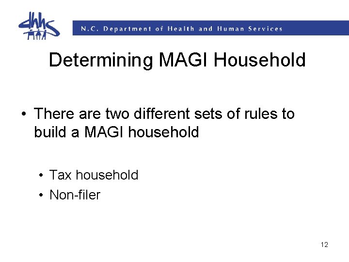 Determining MAGI Household • There are two different sets of rules to build a Determining MAGI Household • There are two different sets of rules to build a