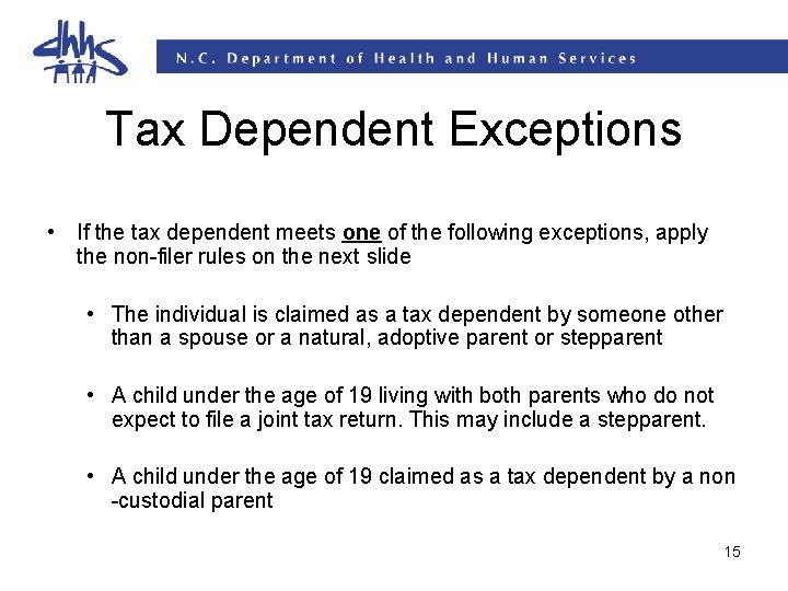 Tax Dependent Exceptions • If the tax dependent meets one of the following exceptions, Tax Dependent Exceptions • If the tax dependent meets one of the following exceptions,
