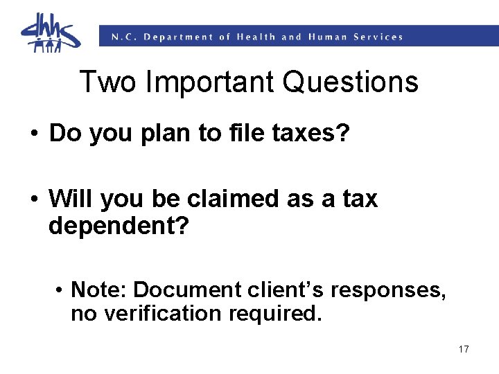 Two Important Questions • Do you plan to file taxes? • Will you be Two Important Questions • Do you plan to file taxes? • Will you be