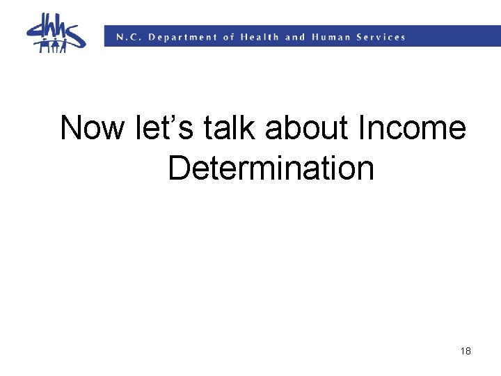Now let’s talk about Income Determination 18 Now let’s talk about Income Determination 18