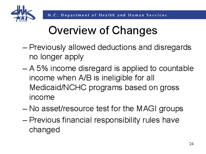 Overview of Changes – Previously allowed deductions and disregards no longer apply – A Overview of Changes – Previously allowed deductions and disregards no longer apply – A