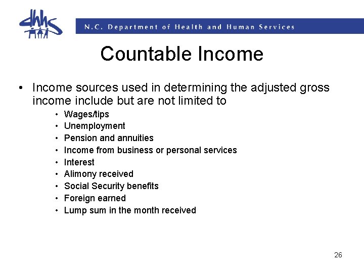 Countable Income • Income sources used in determining the adjusted gross income include but Countable Income • Income sources used in determining the adjusted gross income include but