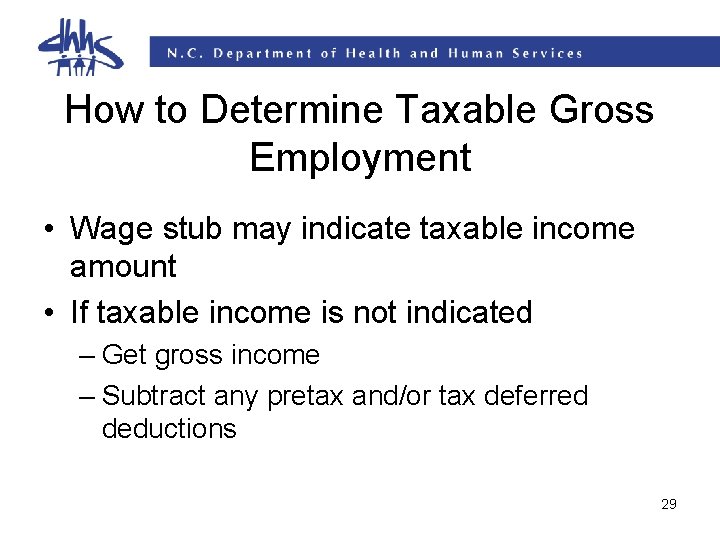 How to Determine Taxable Gross Employment • Wage stub may indicate taxable income amount How to Determine Taxable Gross Employment • Wage stub may indicate taxable income amount