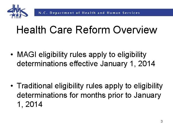Health Care Reform Overview • MAGI eligibility rules apply to eligibility determinations effective January Health Care Reform Overview • MAGI eligibility rules apply to eligibility determinations effective January