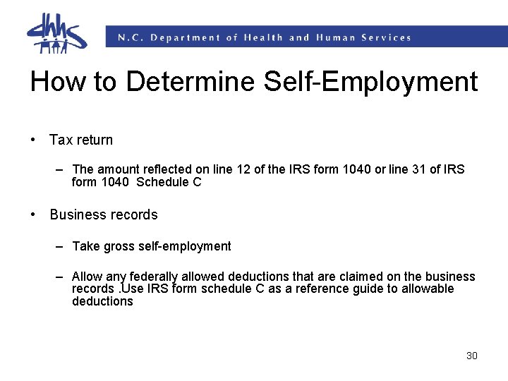How to Determine Self-Employment • Tax return – The amount reflected on line 12 How to Determine Self-Employment • Tax return – The amount reflected on line 12