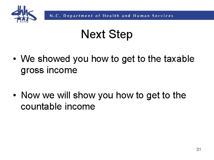 Next Step • We showed you how to get to the taxable gross income Next Step • We showed you how to get to the taxable gross income