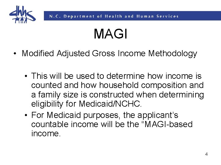 MAGI • Modified Adjusted Gross Income Methodology • This will be used to determine MAGI • Modified Adjusted Gross Income Methodology • This will be used to determine