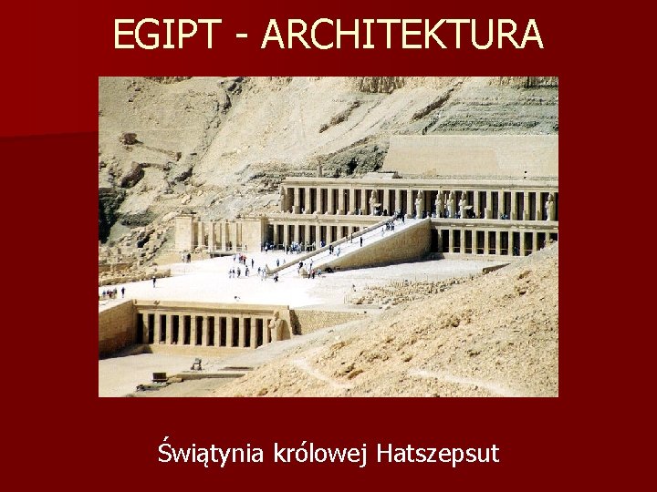 EGIPT - ARCHITEKTURA Świątynia królowej Hatszepsut 