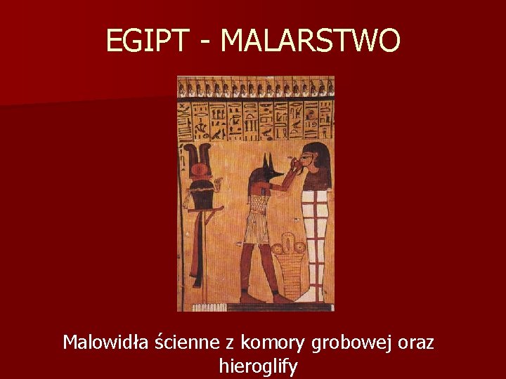 EGIPT - MALARSTWO Malowidła ścienne z komory grobowej oraz hieroglify 