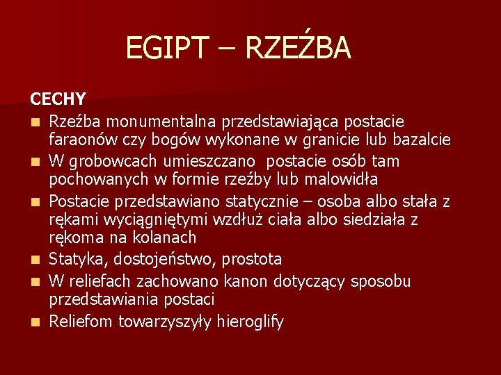 EGIPT – RZEŹBA CECHY n Rzeźba monumentalna przedstawiająca postacie faraonów czy bogów wykonane w