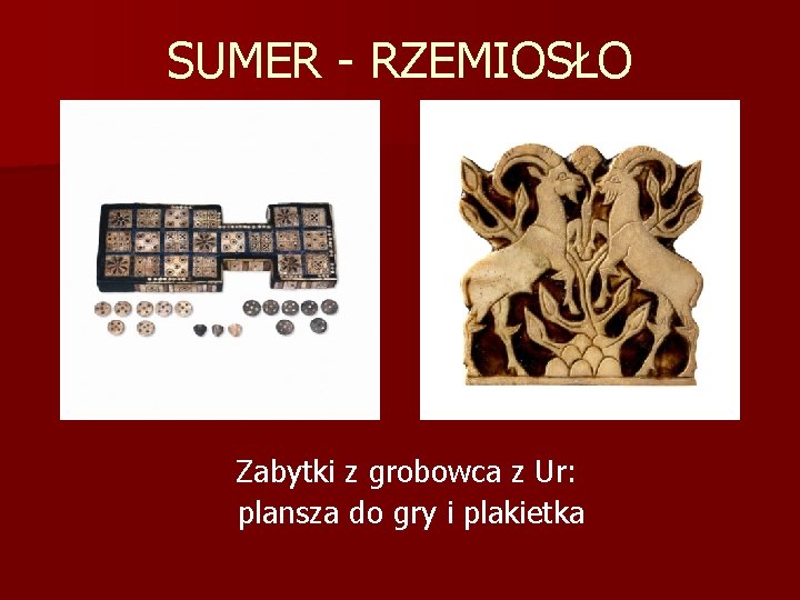 SUMER - RZEMIOSŁO Zabytki z grobowca z Ur: plansza do gry i plakietka 