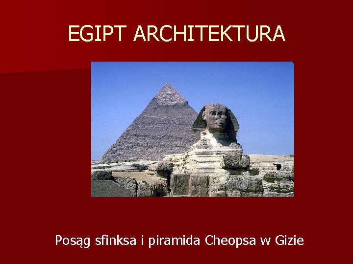 EGIPT ARCHITEKTURA Posąg sfinksa i piramida Cheopsa w Gizie 