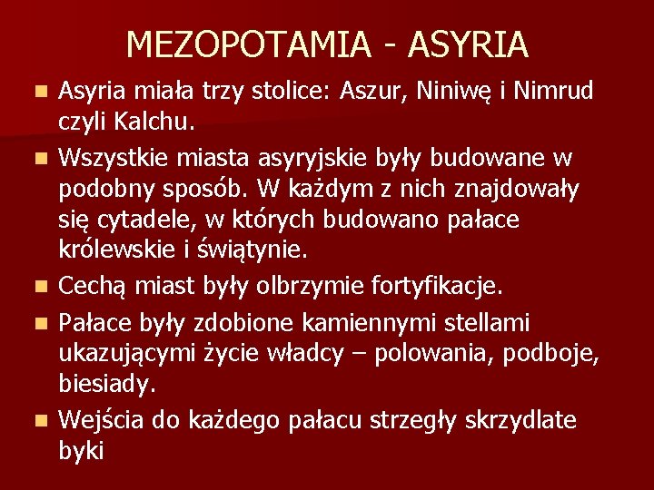 MEZOPOTAMIA - ASYRIA n n n Asyria miała trzy stolice: Aszur, Niniwę i Nimrud